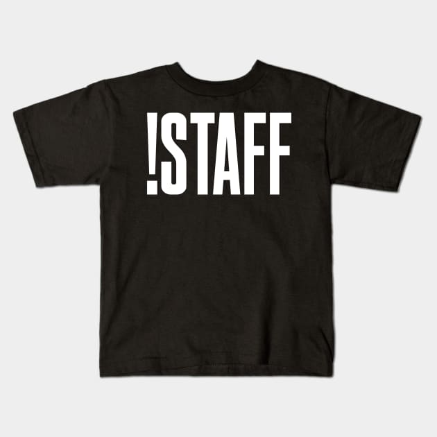 !Staff Kids T-Shirt by albinochicken